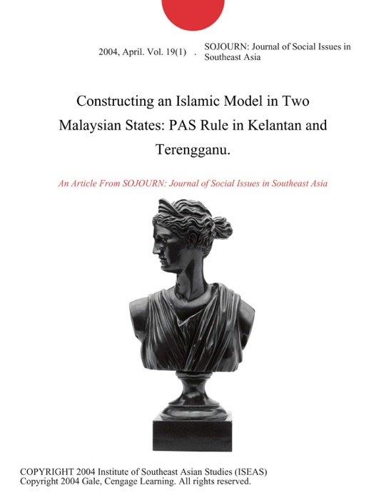 Constructing an Islamic Model in Two Malaysian States: PAS Rule in Kelantan and Terengganu.