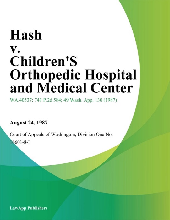 Hash V. Children's Orthopedic Hospital And Medical Center