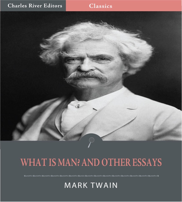 What Is Man? and Other Essays