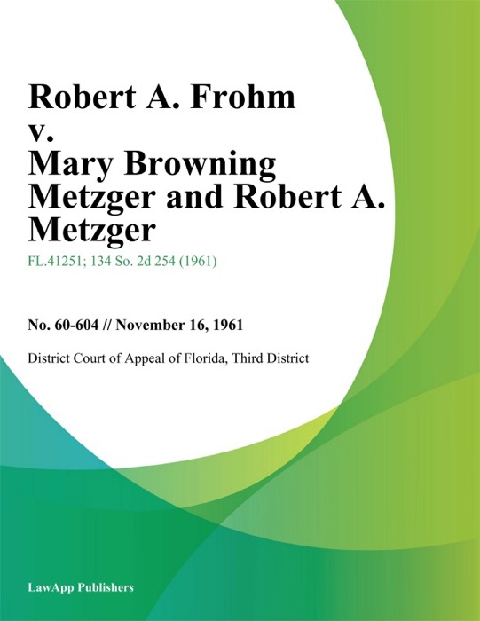 Robert A. Frohm v. Mary Browning Metzger and Robert A. Metzger