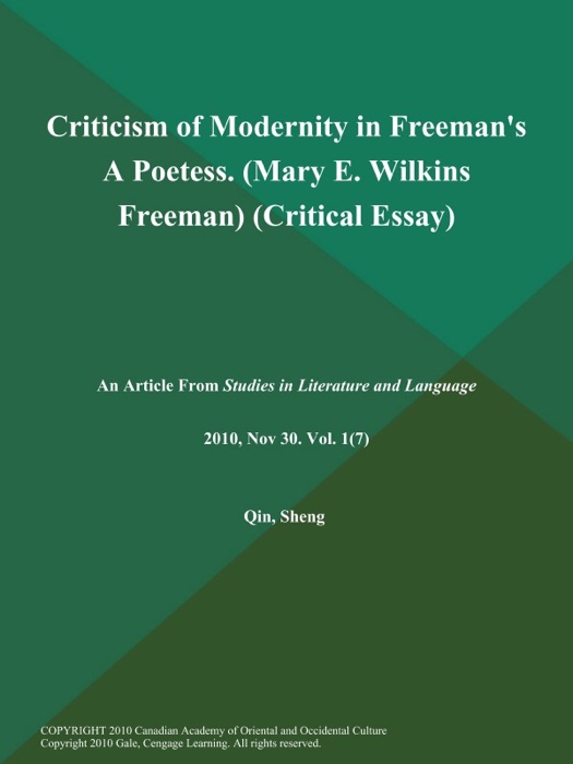 Criticism of Modernity in Freeman's A Poetess (Mary E. Wilkins Freeman) (Critical Essay)