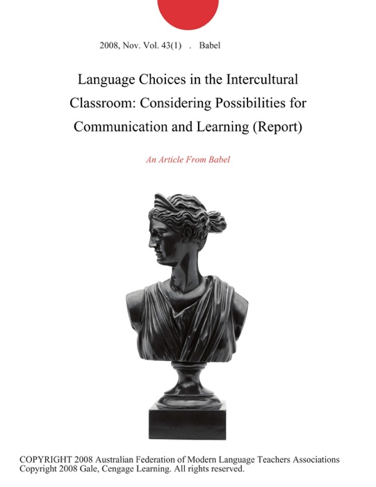 Language Choices in the Intercultural Classroom: Considering Possibilities for Communication and Learning (Report)