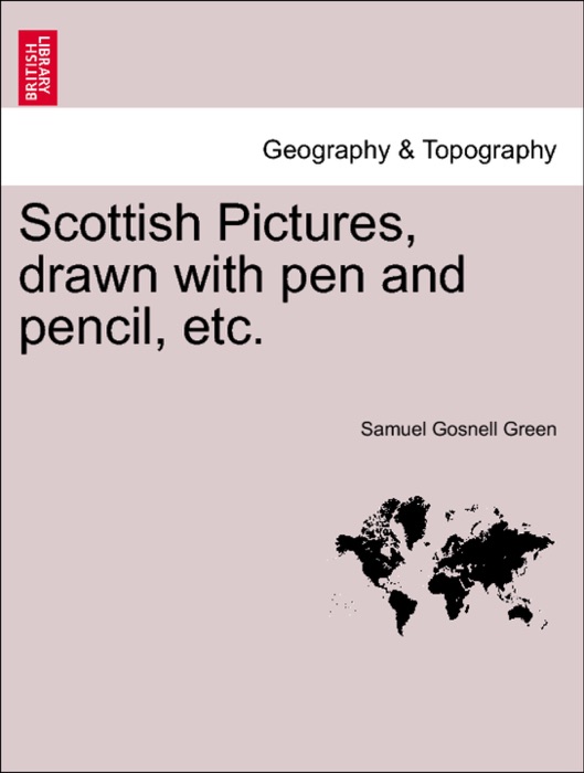 Scottish Pictures, drawn with pen and pencil, etc. New Edition, Revised.