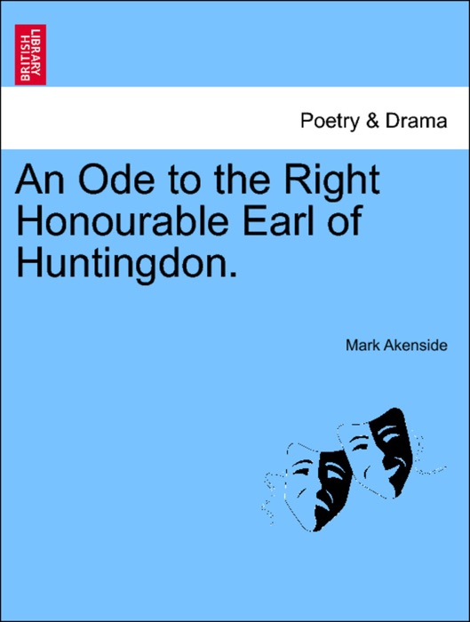 An Ode to the Right Honourable Earl of Huntingdon.