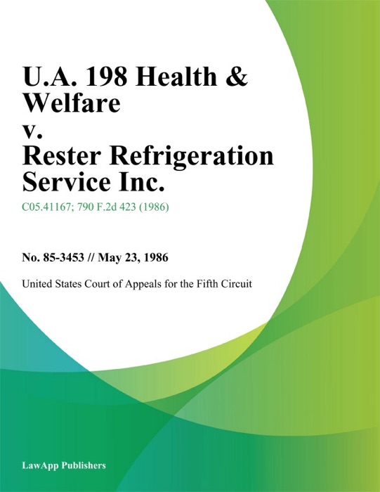 U.A. 198 Health & Welfare v. Rester Refrigeration Service Inc.