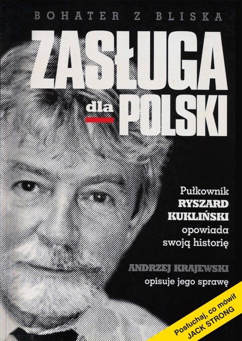 Zasługa dla Polski. Pułkownik Ryszard Kukliński opowiada swoją historię