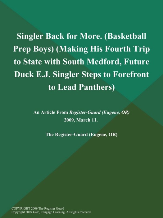 Singler Back for More (Basketball Prep Boys) (Making His Fourth Trip to State with South Medford, Future Duck E.J. Singler Steps to Forefront to Lead Panthers)