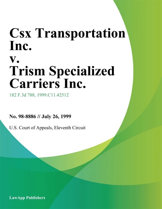 Csx Transportation Inc. v. Trism Specialized Carriers Inc.