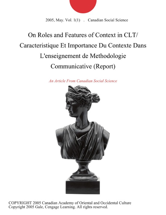 On Roles and Features of Context in CLT/ Caracteristique Et Importance Du Contexte Dans L'enseignement de Methodologie Communicative (Report)