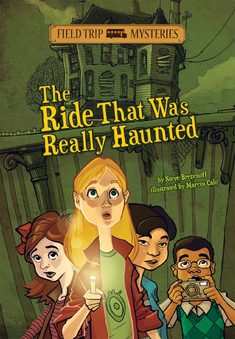 Field Trip Mysteries: The Ride That Was Really Haunted