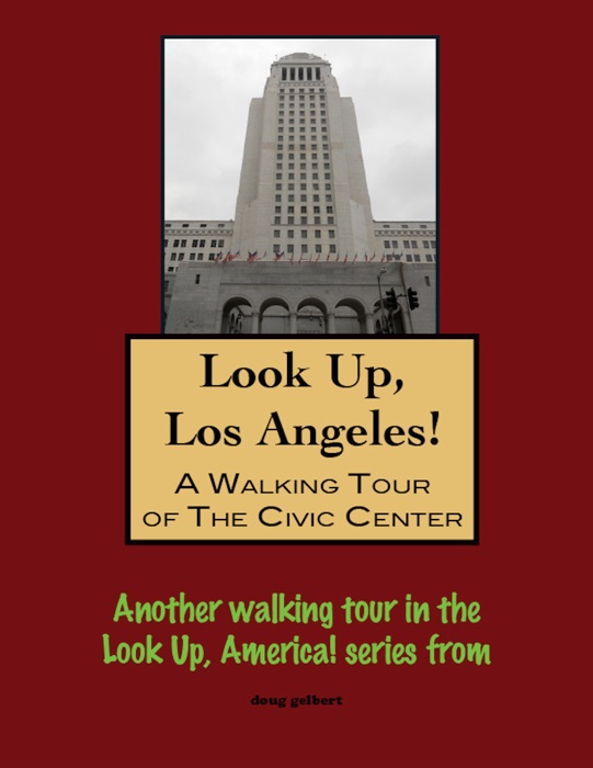 Look Up, Los Angeles! A Walking Tour of The Civic Center