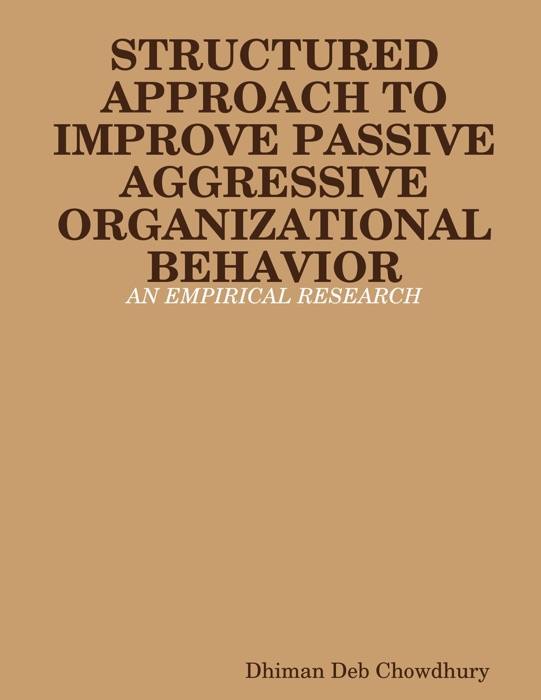 Structured Approach to Improve Passive Aggressive Organizational Behavior