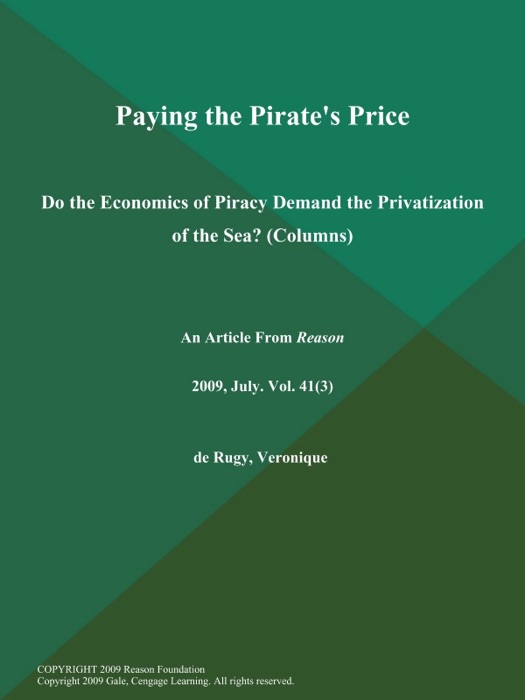 Paying the Pirate's Price: Do the Economics of Piracy Demand the Privatization of the Sea? (Columns)