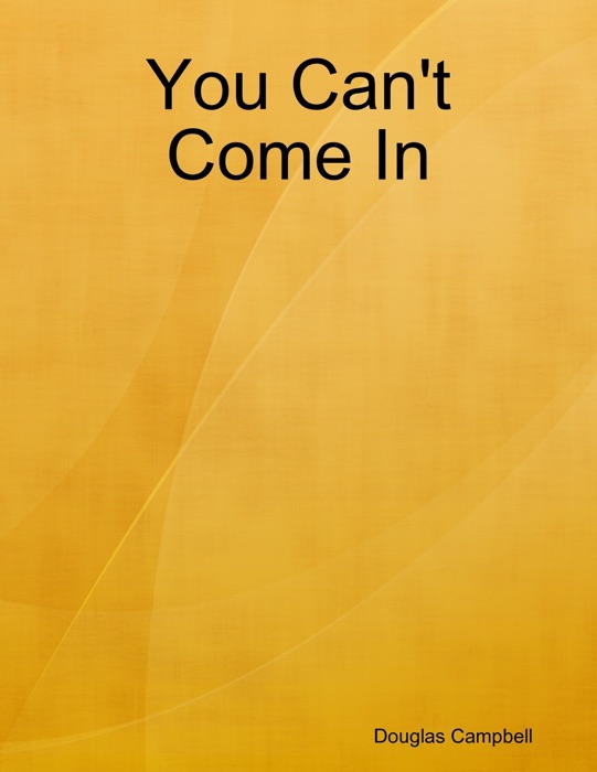 You Can't Come In