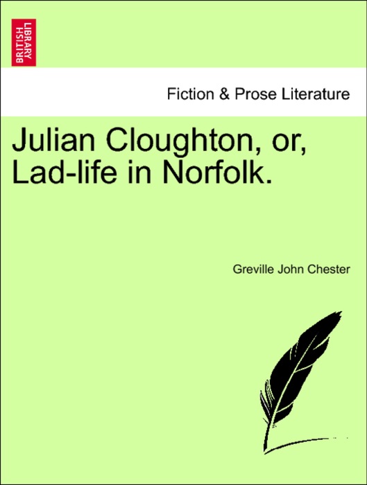 Julian Cloughton, or, Lad-life in Norfolk.