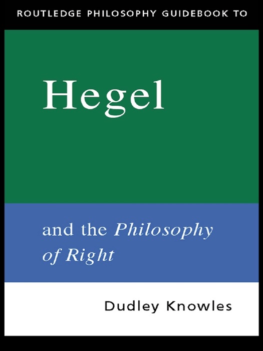 Routledge Philosophy GuideBook to Hegel and the Philosophy of Right