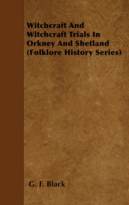 Witchcraft And Witchcraft Trials In Orkney And Shetland (Folklore History Series)