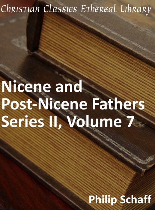 Nicene and Post-Nicene Fathers, Series 2, Volume 7