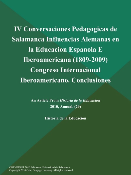IV Conversaciones Pedagogicas de Salamanca Influencias Alemanas en la Educacion Espanola E Iberoamericana (1809-2009) Congreso Internacional Iberoamericano. Conclusiones