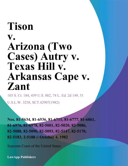 Tison v. Arizona (Two Cases) Autry v. Texas Hill v. Arkansas Cape v. Zant