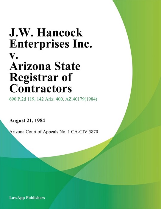 J.W. Hancock Enterprises Inc. V. Arizona State Registrar Of Contractors