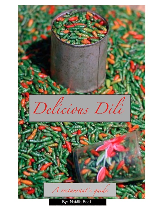 Delicious Dili - a Restaurant's Guide by: Natalia Reali