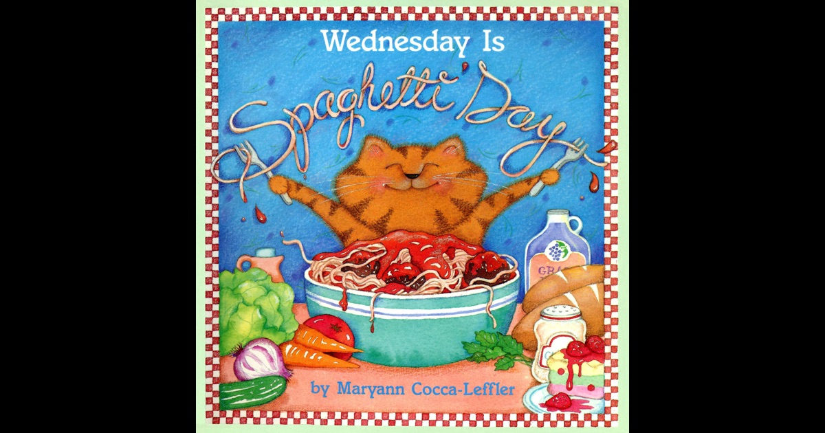 Wednesday Is Spaghetti Day by Maryann CoccaLeffler on iBooks
