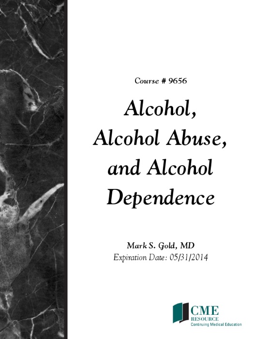 Alcohol, Alcohol Abuse, and Alcohol Dependence