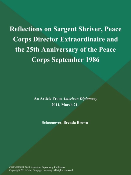 Reflections on Sargent Shriver, Peace Corps Director Extraordinaire and the 25th Anniversary of the Peace Corps September 1986