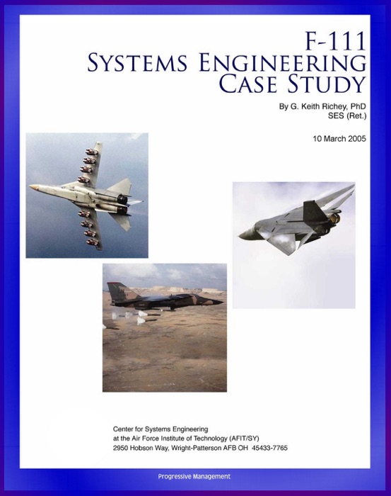 F-111 Systems Engineering Case Study: Technical Details, Program History, Combat Operational History of Controversial Fighter-Attack Aircraft