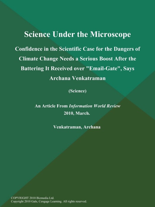 Science Under the Microscope: Confidence in the Scientific Case for the Dangers of Climate Change Needs a Serious Boost After the Battering It Received over 