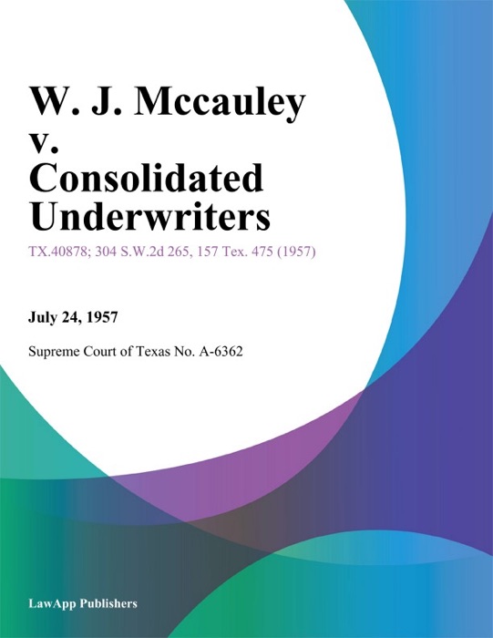 W. J. Mccauley v. Consolidated Underwriters