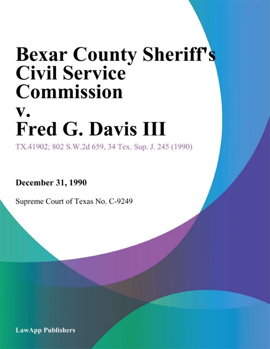 Bexar County Sheriffs Civil Service Commission v. Fred G. Davis Iii