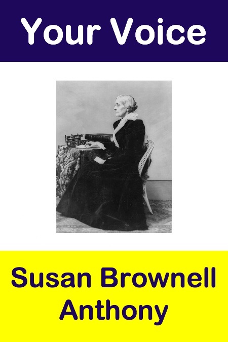 Your Voice Susan Brownell Anthony