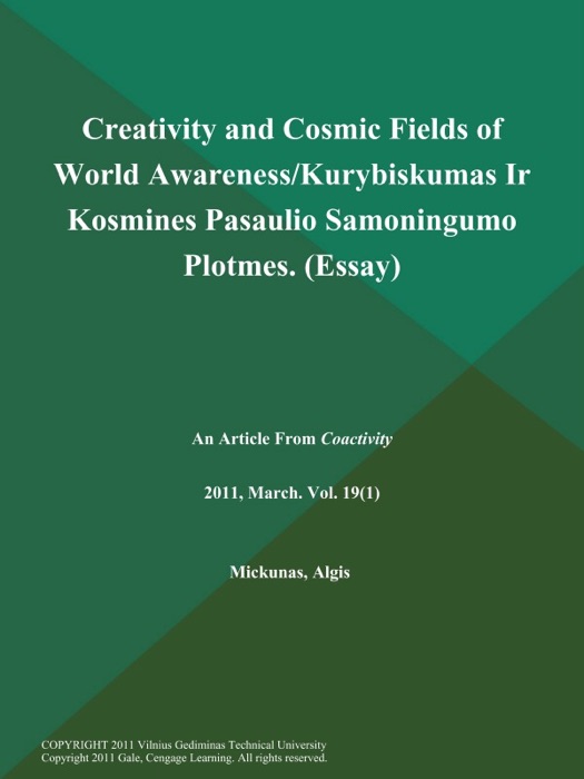 Creativity and Cosmic Fields of World Awareness/Kurybiskumas Ir Kosmines Pasaulio Samoningumo Plotmes (Essay)
