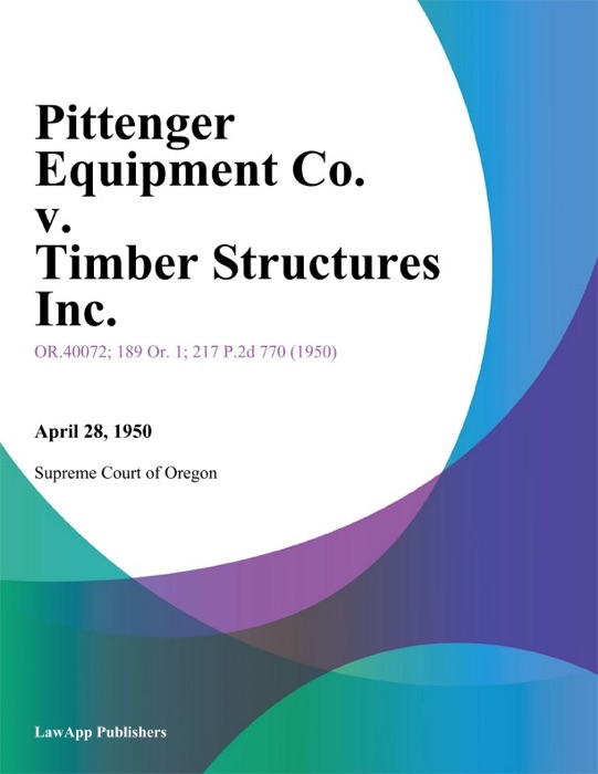 Pittenger Equipment Co. v. Timber Structures Inc.