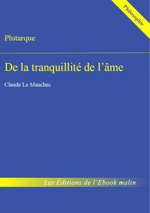 De la tranquillité de l'âme (édition enrichie)