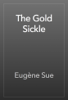 The Gold Sickle - Eugène Sue