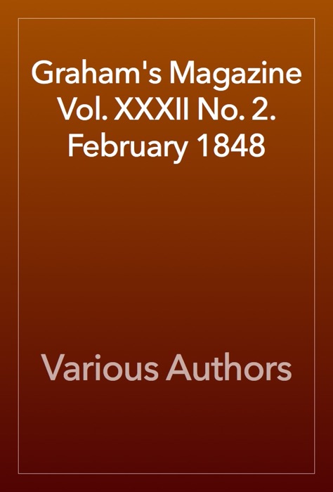 Graham's Magazine Vol. XXXII No. 2.  February 1848