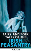 W. B. Yeats - Fairy and Folk Tales of the Irish Peasantry artwork