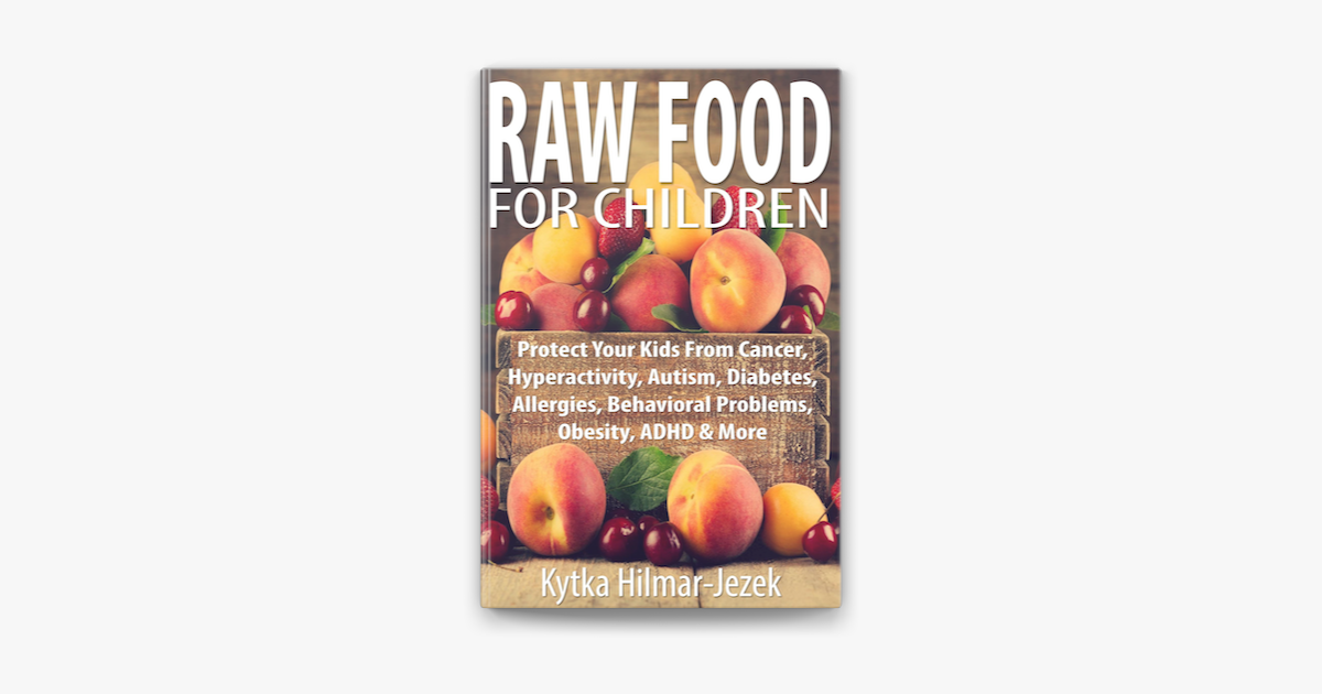 raw-food-for-children-protect-your-child-from-cancer-hyperactivity