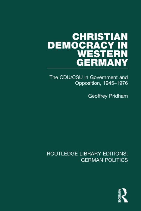 Christian Democracy in Western Germany (RLE: German Politics)
