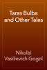 Taras Bulba and Other Tales - Nikolai Vasilievich Gogol