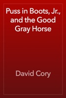 Puss in Boots, Jr., and the Good Gray Horse