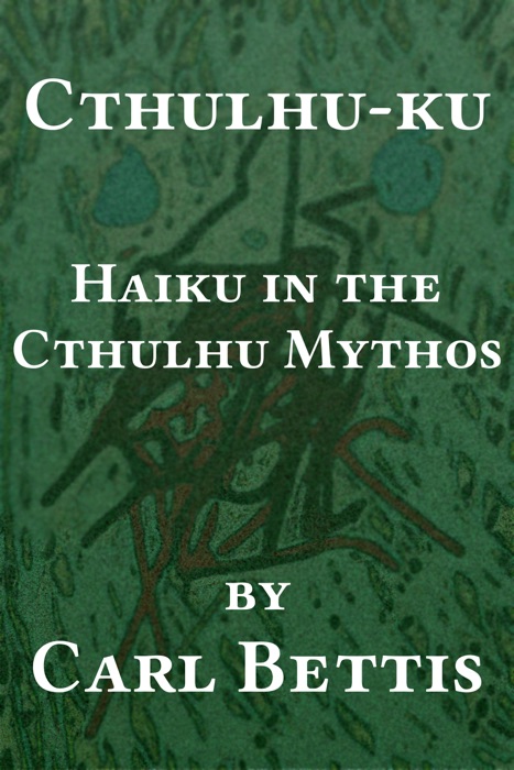 Cthulhu-ku: Haiku in the Cthulhu Mythos