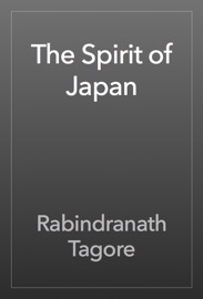 The Spirit of Japan - Rabindranath Tagore