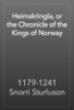 Heimskringla, or the Chronicle of the Kings of Norway - 1179-1241 Snorri Sturluson