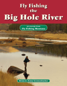 Fly Fishing the Big Hole River - Brian Grossenbacher & Jenny Grossenbacher