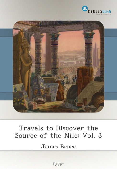 Travels to Discover the Source of the Nile: Vol. 3