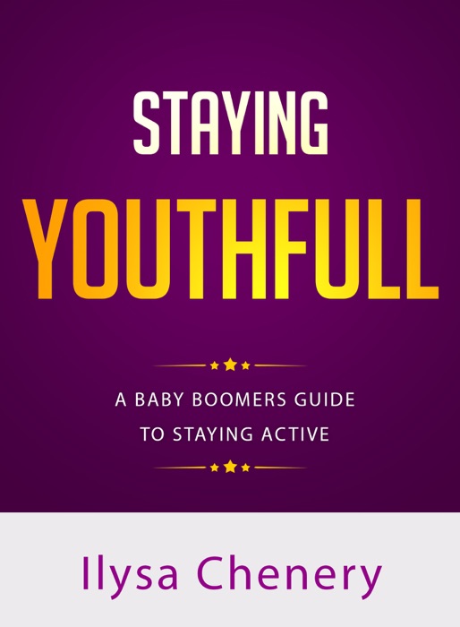 Staying Youthful: A Baby Boomers Guide To Staying Active